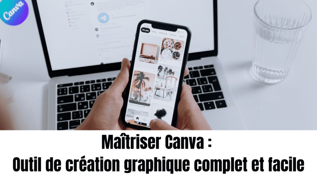 Maîtriser Canva : Outil de création graphique complet et facile