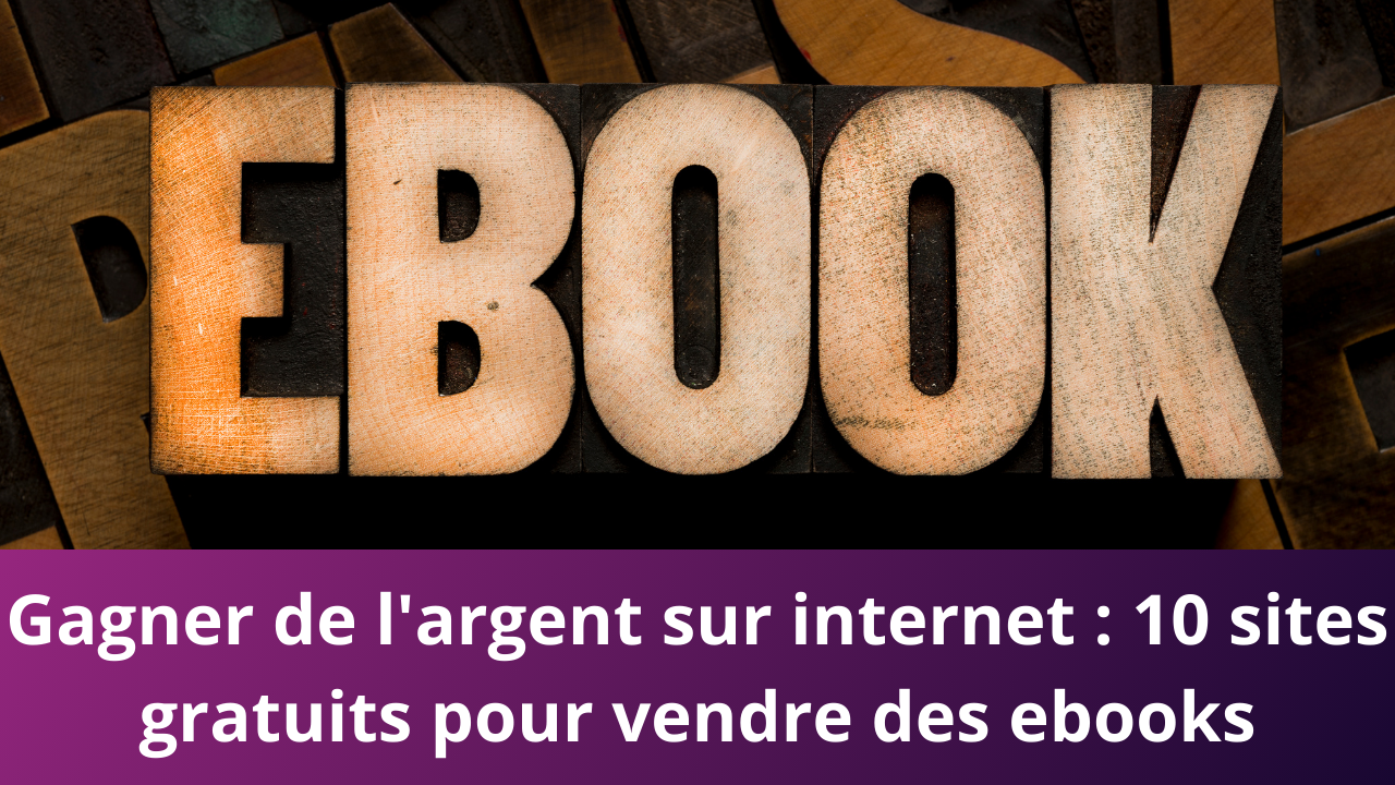 Read more about the article Gagner de l’argent sur internet : 10 sites gratuits pour vendre des ebooks