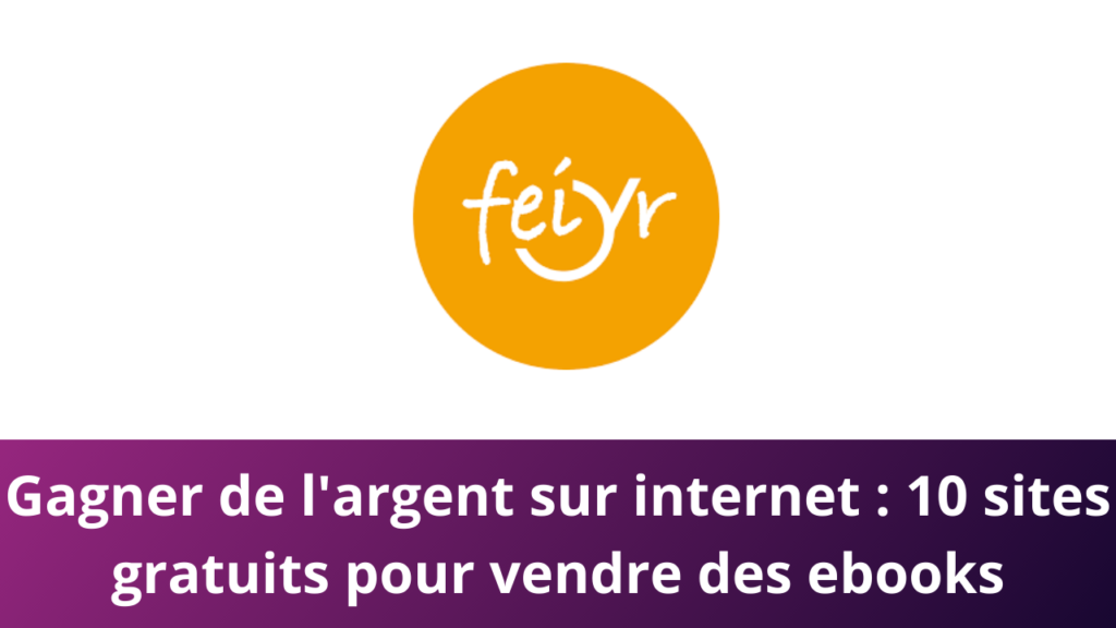 Gagner de l'argent sur internet : 10 sites gratuits pour vendre des ebooks