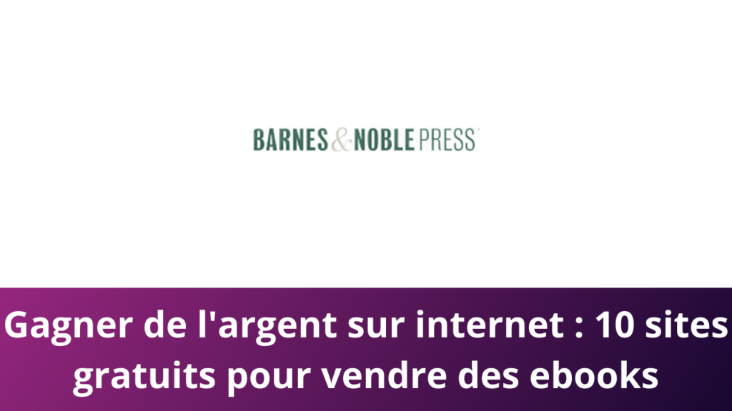 Gagner de l'argent sur internet : 10 sites gratuits pour vendre des ebooks