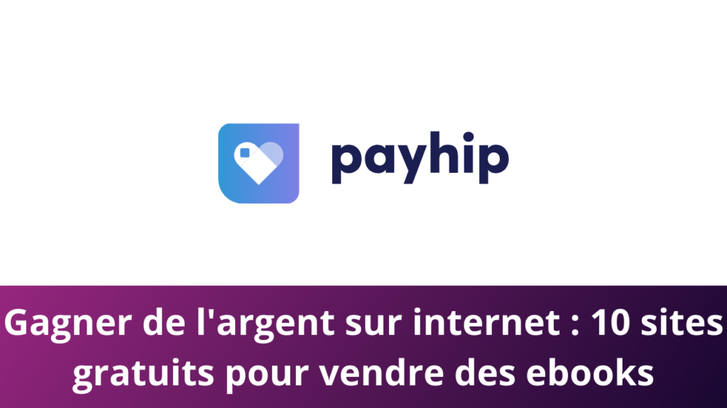 Gagner de l'argent sur internet : 10 sites gratuits pour vendre des ebooks