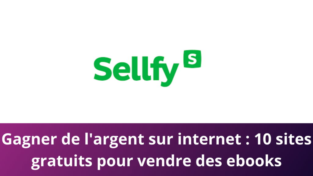 Gagner de l'argent sur internet : 10 sites gratuits pour vendre des ebooks