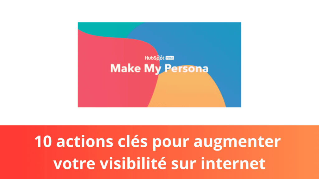 10 actions clés pour augmenter votre visibilité sur internet