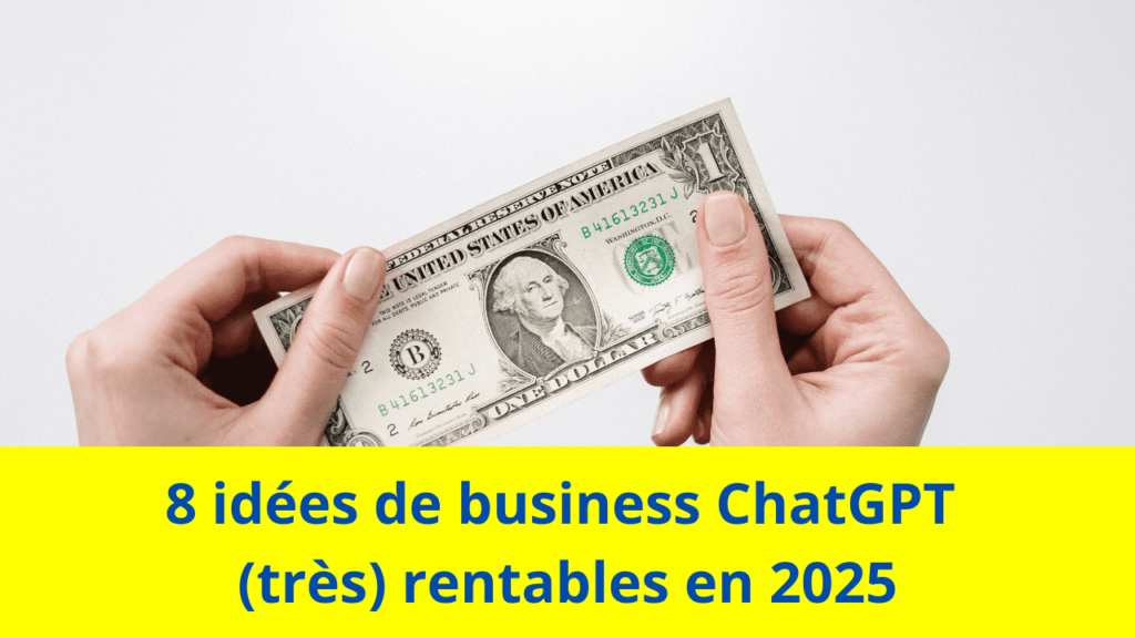 8 idées de business ChatGPT (très) rentables en 2025