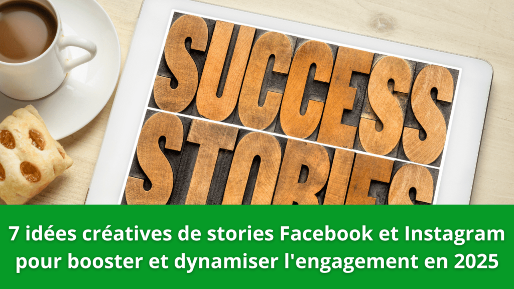 7 idées créatives de stories Facebook et Instagram pour booster et dynamiser l'engagement en 2025