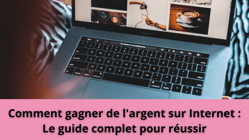 Comment gagner de l'argent sur Internet : Le guide complet pour réussir