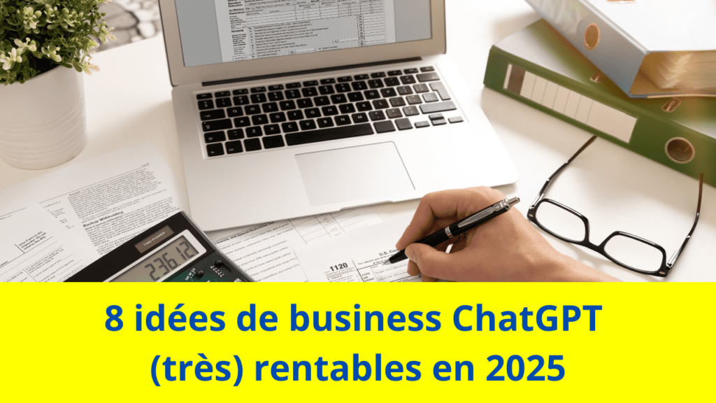 8 idées de business ChatGPT (très) rentables en 2025