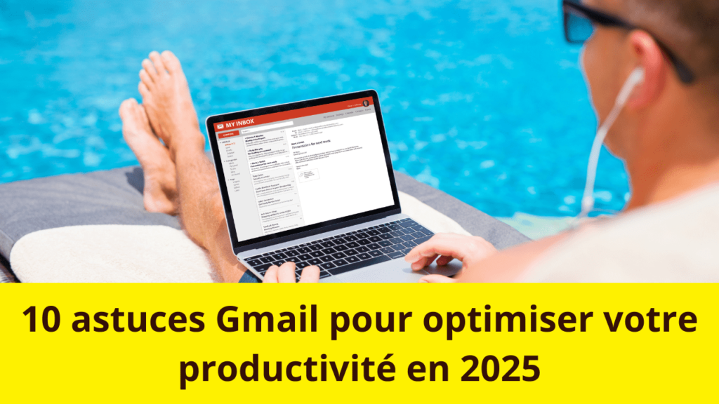 10 astuces Gmail pour optimiser votre productivité EN 2025