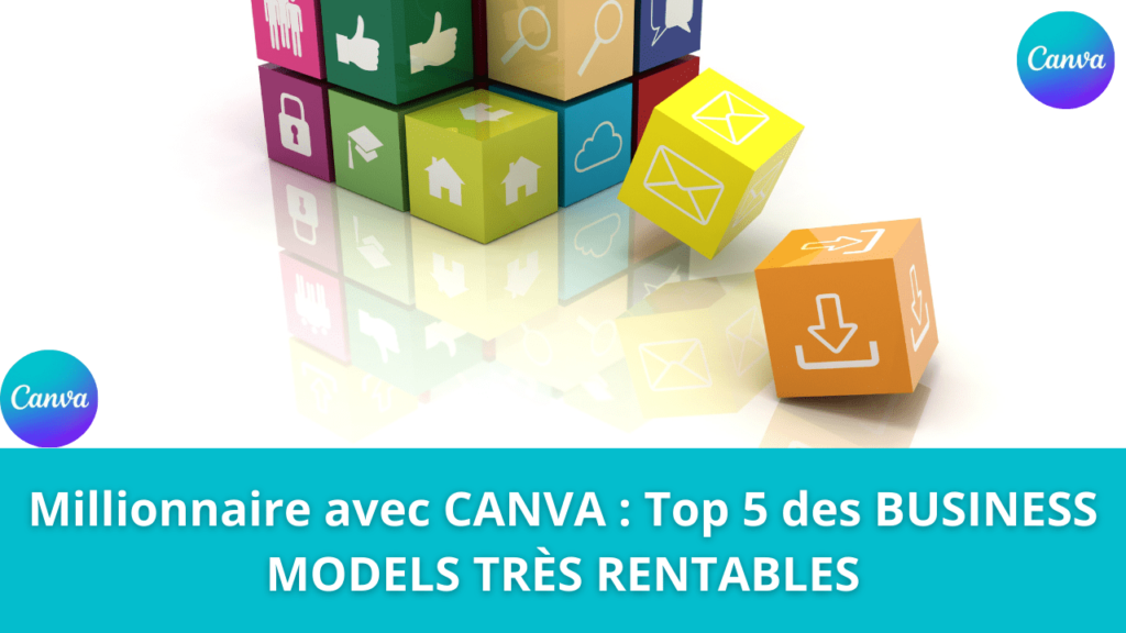 Millionnaire avec CANVA : Top 5 des BUSINESS MODELS TRÈS RENTABLES