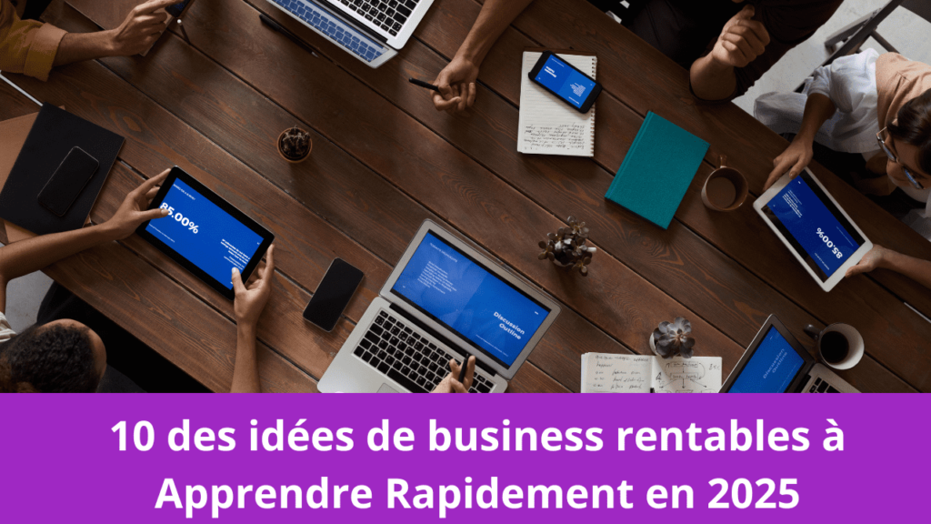 10 des idées de business rentables à Apprendre Rapidement en 2025