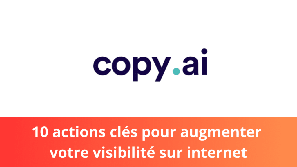 10 actions clés pour augmenter votre visibilité sur internet