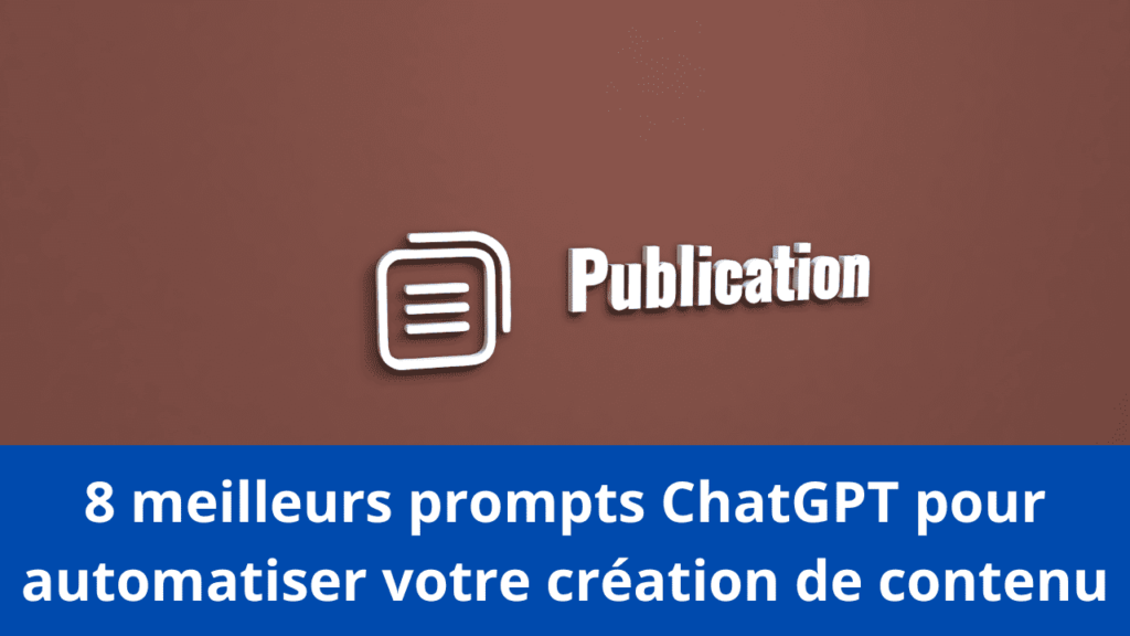 8 meilleurs prompts ChatGPT pour automatiser votre création de contenu