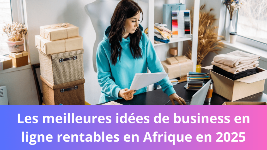 Les meilleures idées de business en ligne rentables en Afrique en 2025