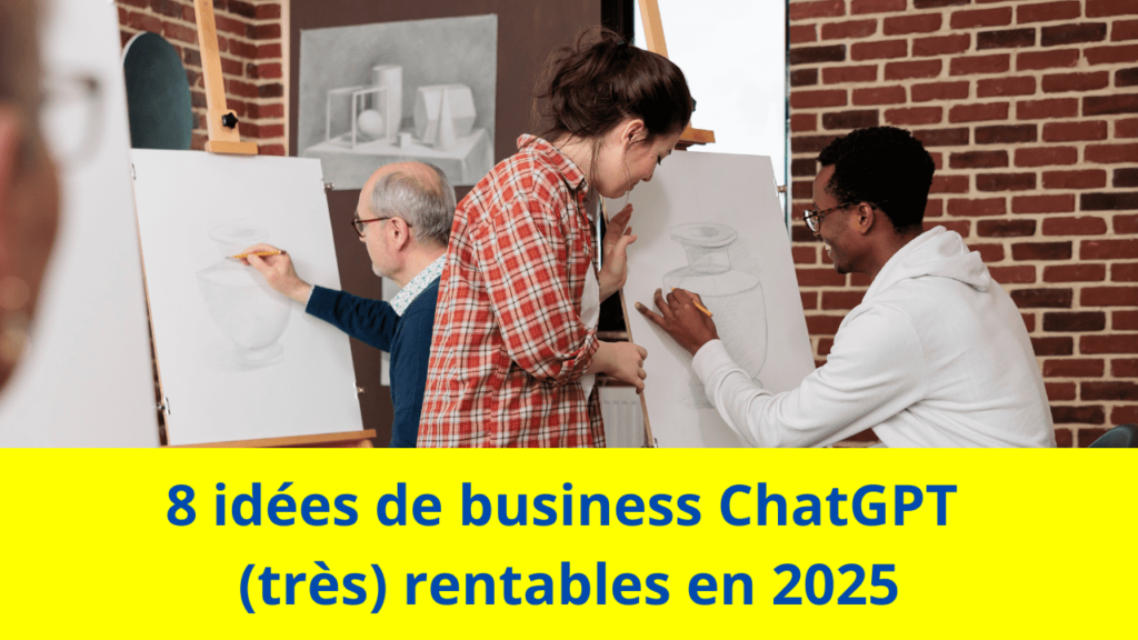 8 idées de business ChatGPT (très) rentables en 2025