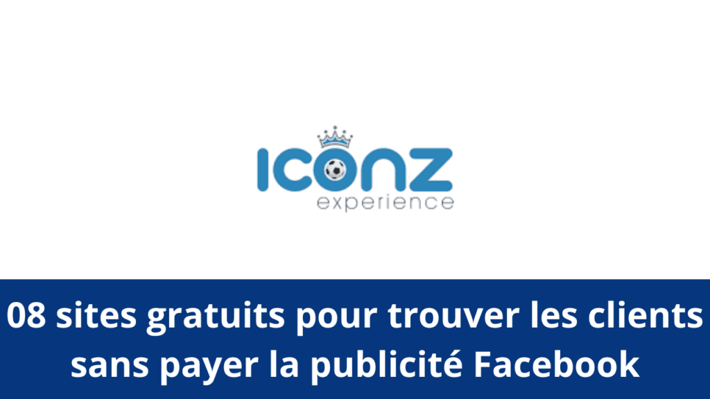 08 sites gratuits pour trouver les clients sans payer la publicité Facebook