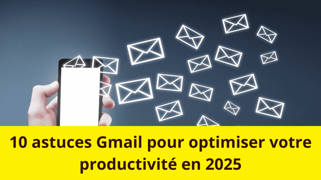 10 astuces Gmail pour optimiser votre productivité EN 2025