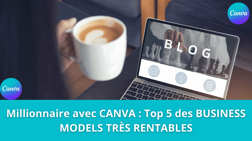 Millionnaire avec CANVA : Top 5 des BUSINESS MODELS TRÈS RENTABLES