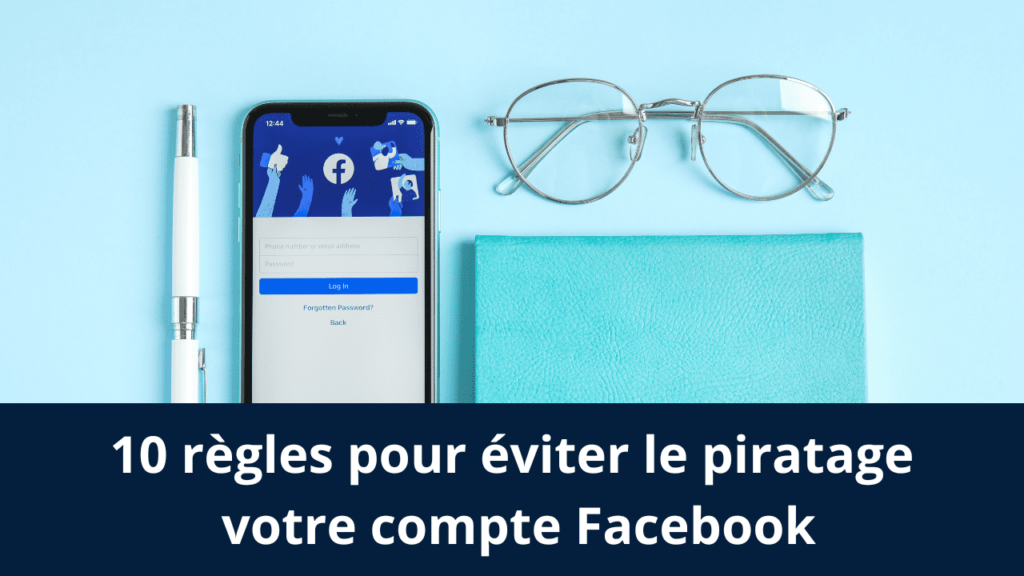 10 règles pour éviter le piratage votre compte Facebook