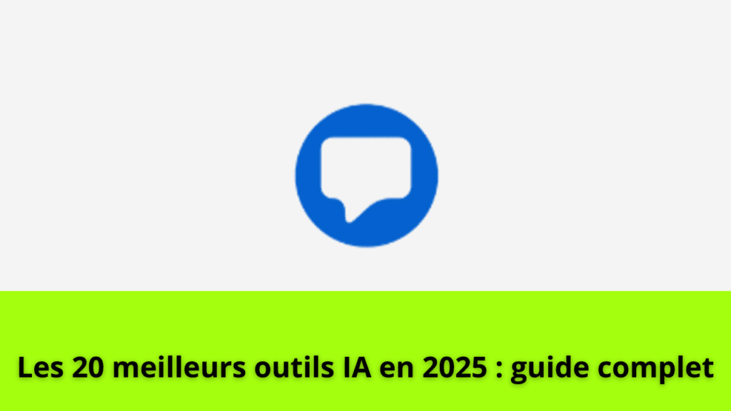 Les 20 meilleurs outils IA en 2025 : guide complet