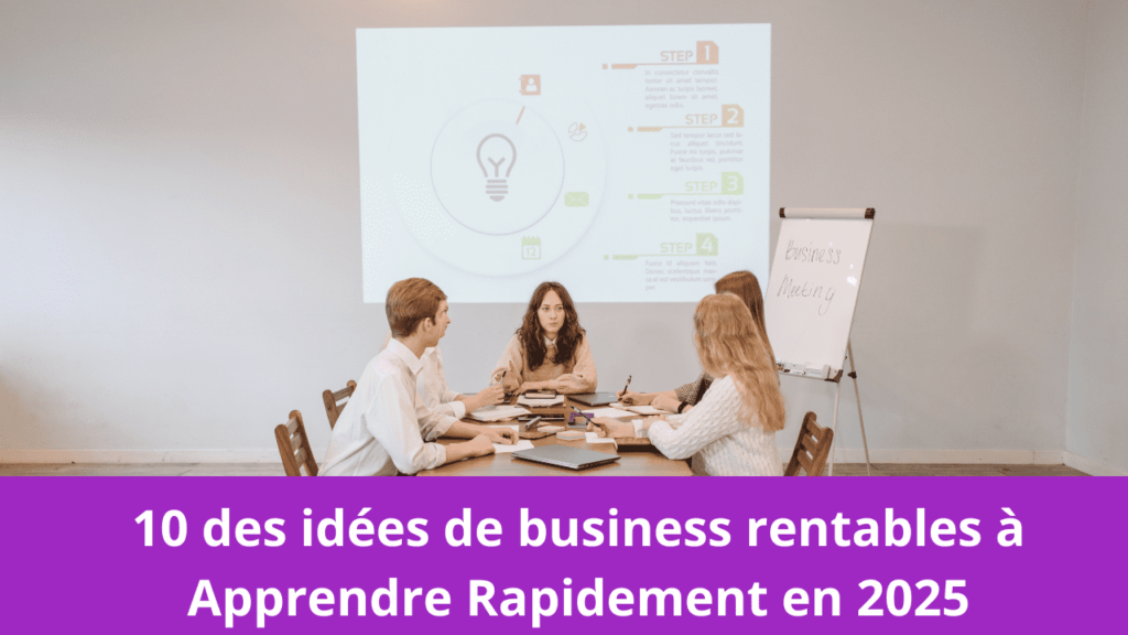 10 des idées de business rentables à Apprendre Rapidement en 2025