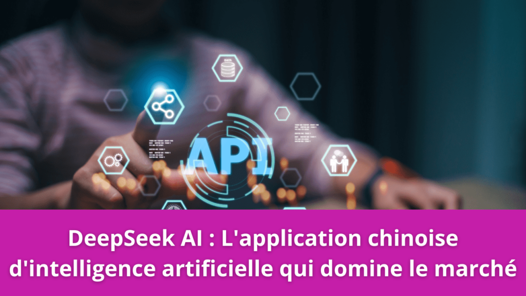 DeepSeek AI : L'application chinoise d'intelligence artificielle qui domine le marché