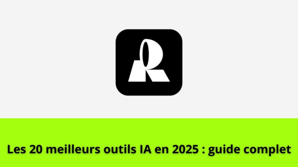 Les 20 meilleurs outils IA en 2025 : guide complet