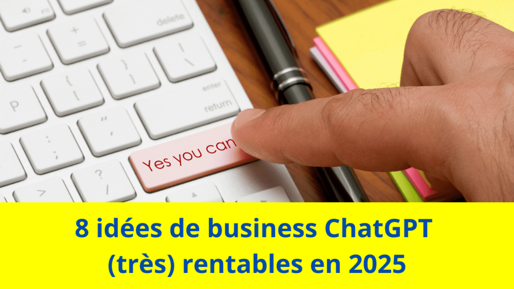 8 idées de business ChatGPT (très) rentables en 2025