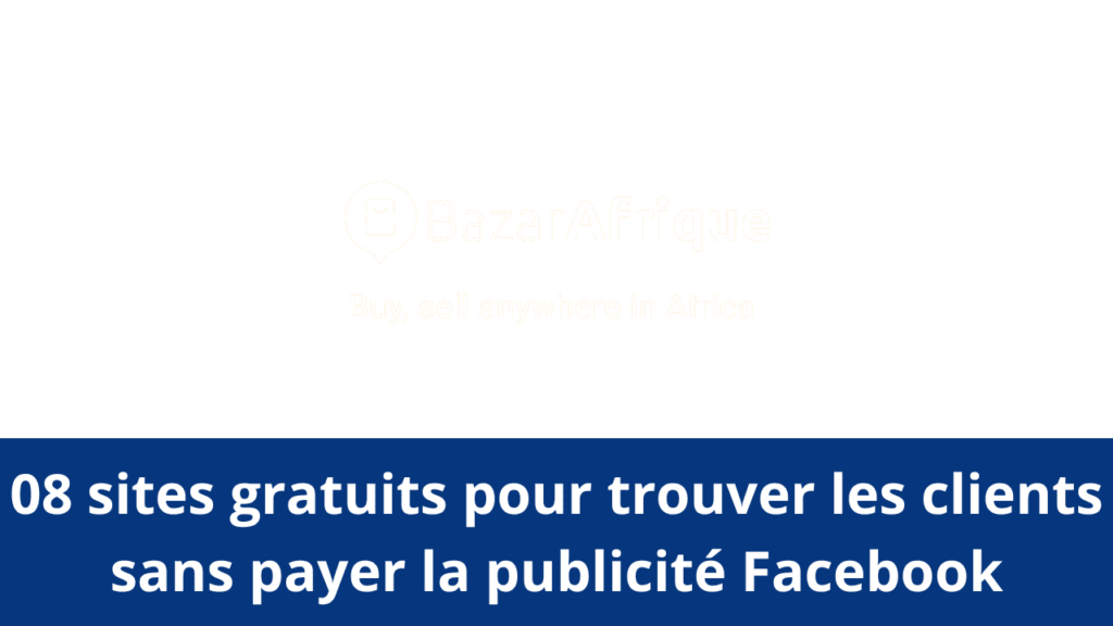 08 sites gratuits pour trouver les clients sans payer la publicité Facebook