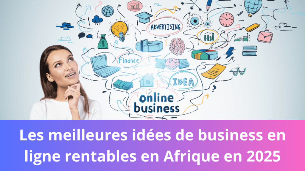 Les meilleures idées de business en ligne rentables en Afrique en 2025