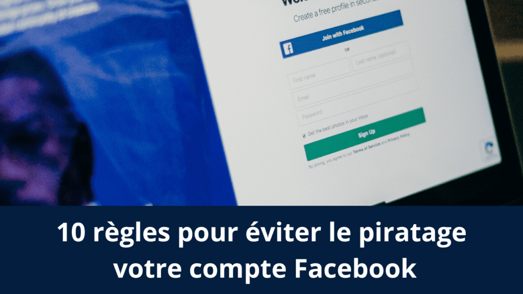 10 règles pour éviter le piratage votre compte Facebook