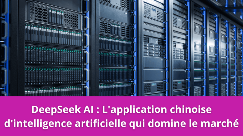 DeepSeek AI : L'application chinoise d'intelligence artificielle qui domine le marché