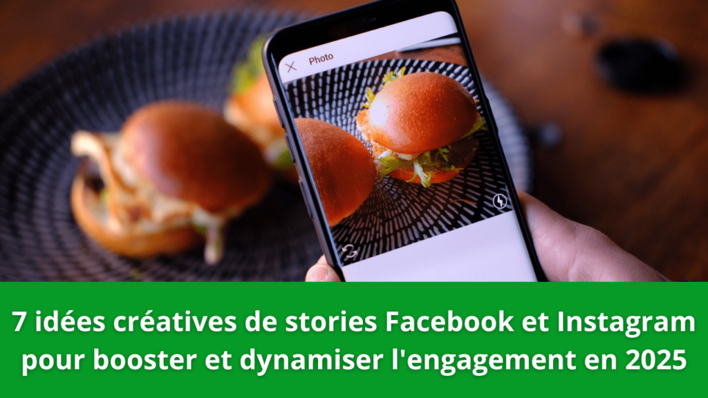 7 idées créatives de stories Facebook et Instagram pour booster et dynamiser l'engagement en 2025