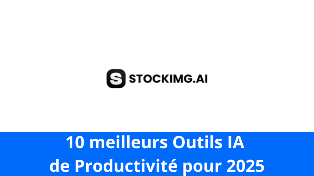 10 meilleurs Outils IA de Productivité pour 2025