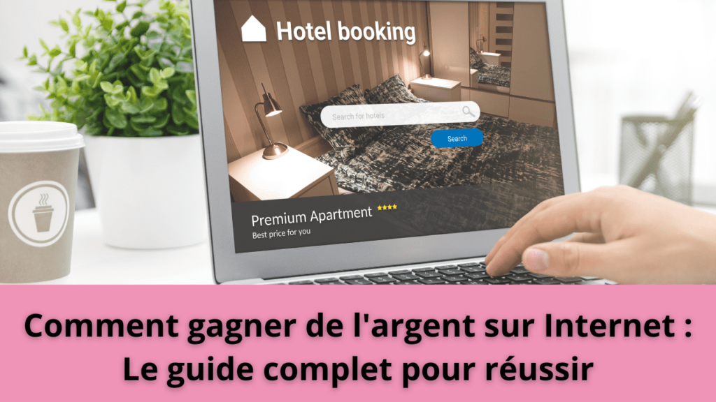 Comment gagner de l'argent sur Internet : Le guide complet pour réussir