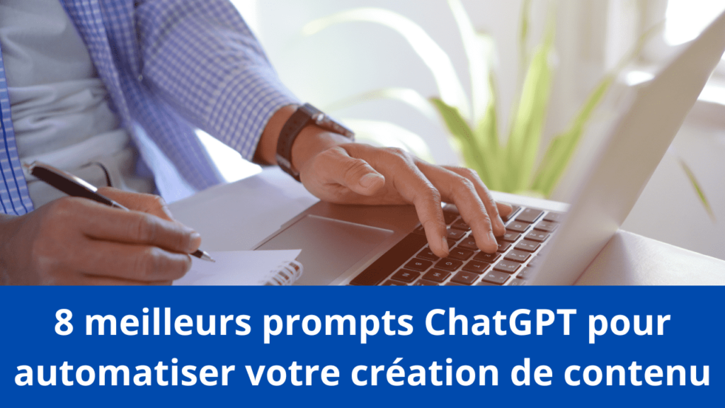 8 meilleurs prompts ChatGPT pour automatiser votre création de contenu