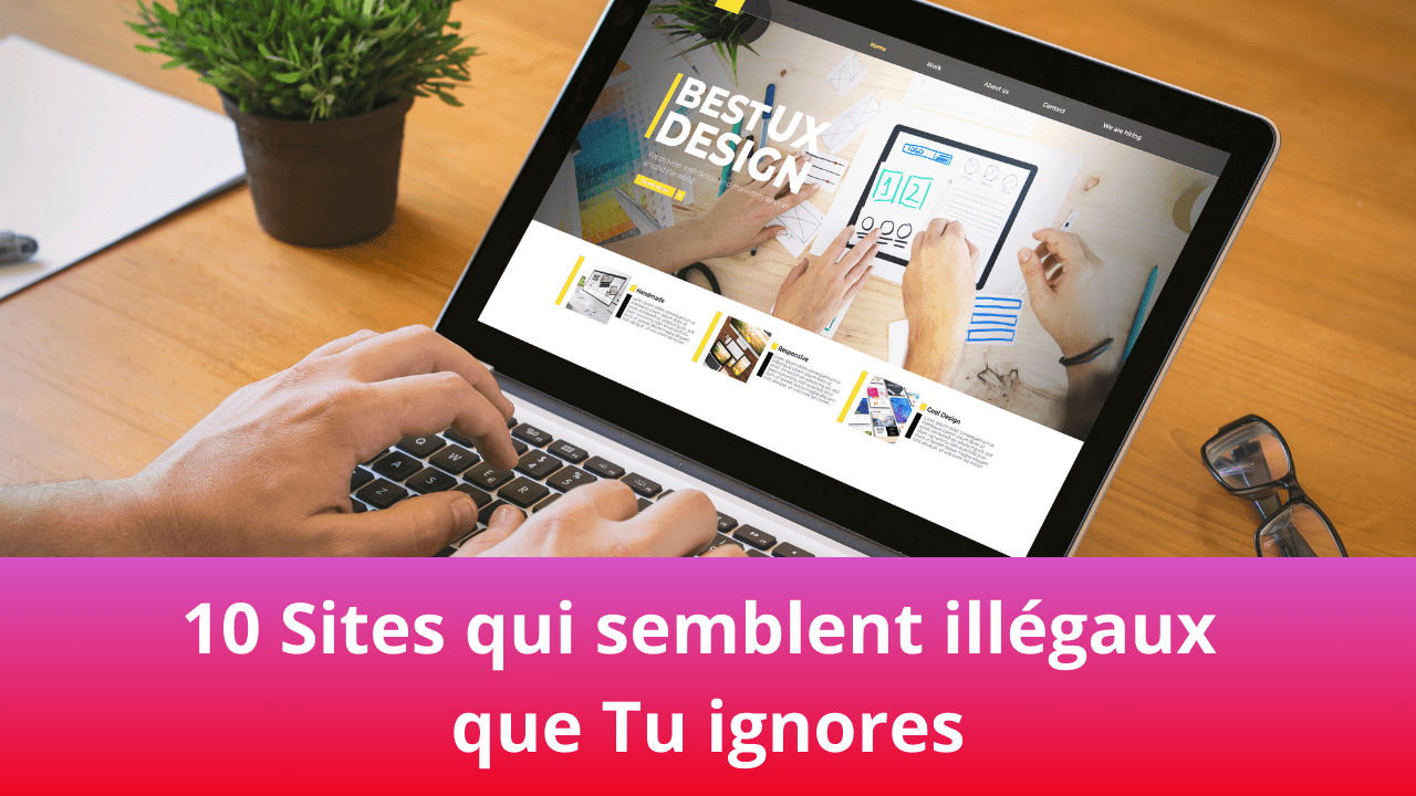 You are currently viewing 10 Sites qui semblent illégaux que Tu ignores