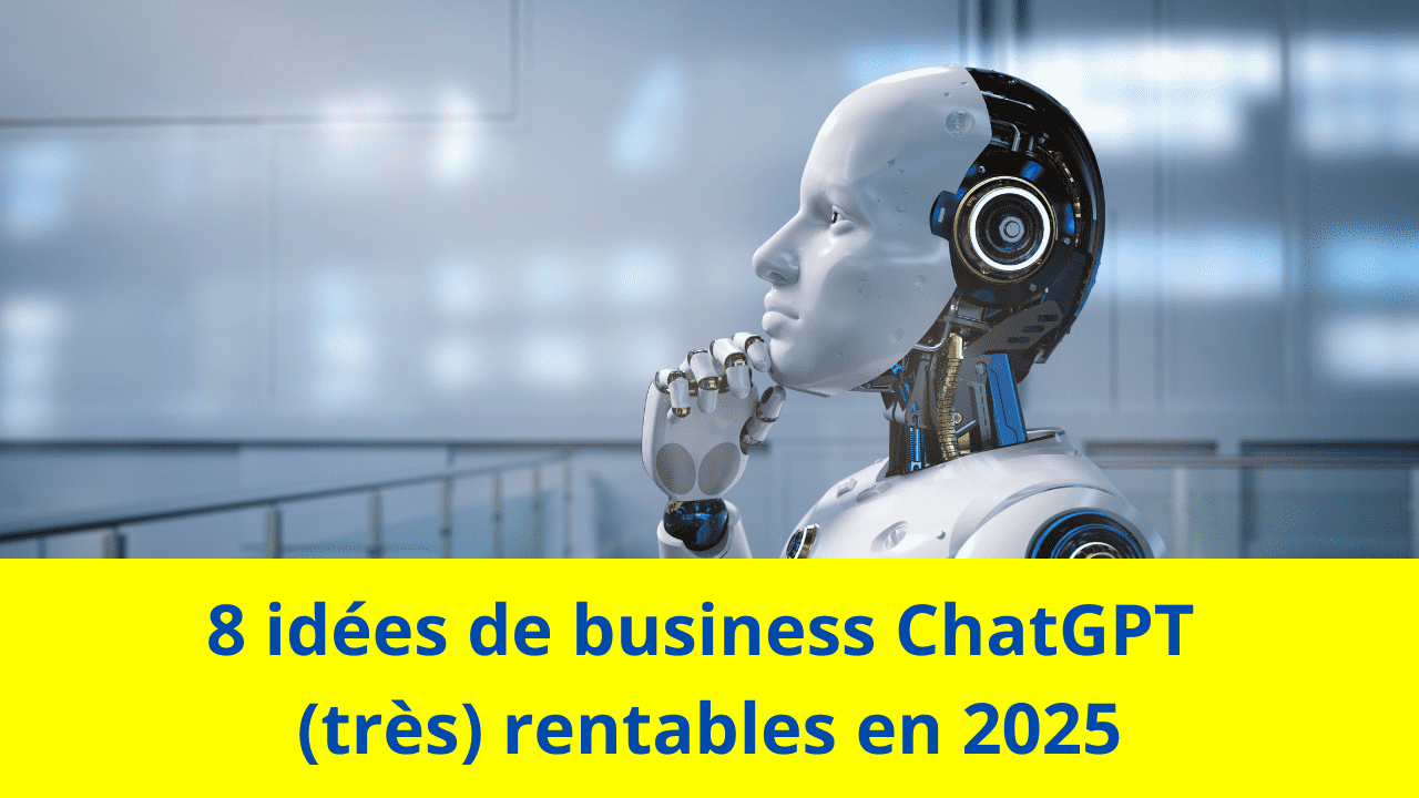 You are currently viewing 8 idées de business ChatGPT (très) rentables en 2025