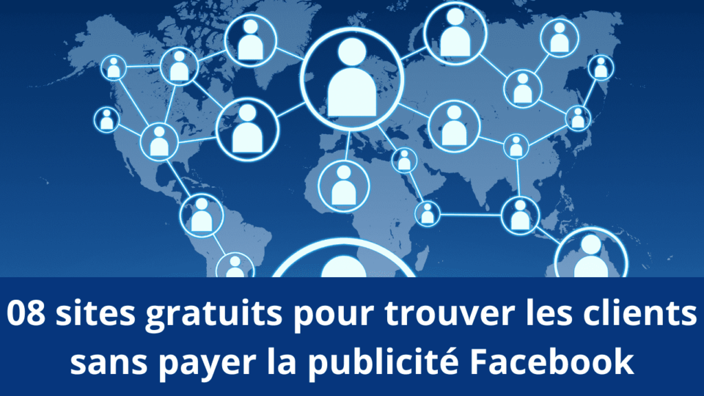 08 sites gratuits pour trouver les clients sans payer la publicité Facebook