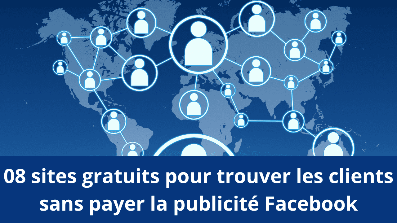 You are currently viewing 08 sites gratuits pour trouver les clients sans payer la publicité Facebook