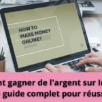 Comment gagner de l’argent sur Internet