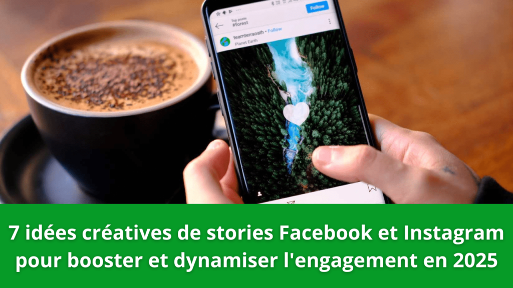 7 idées créatives de stories Facebook et Instagram pour booster et dynamiser l'engagement en 2025