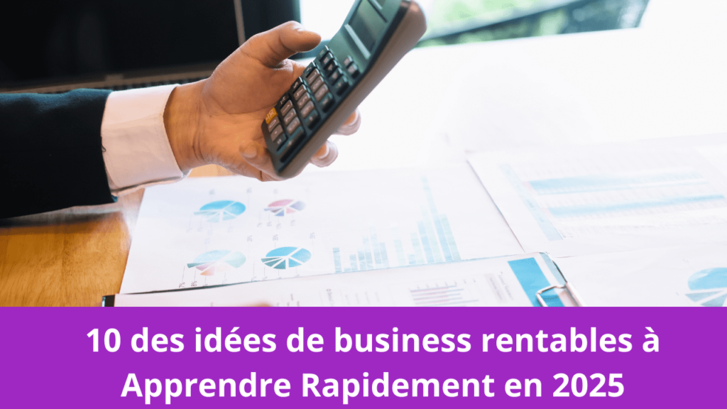 10 des idées de business rentables à Apprendre Rapidement en 2025