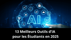 Read more about the article 13 Meilleurs Outils d’IA pour les Étudiants en 2025