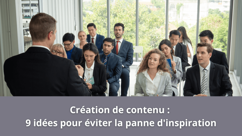 Création de contenu : 9 idées pour éviter la panne d'inspiration