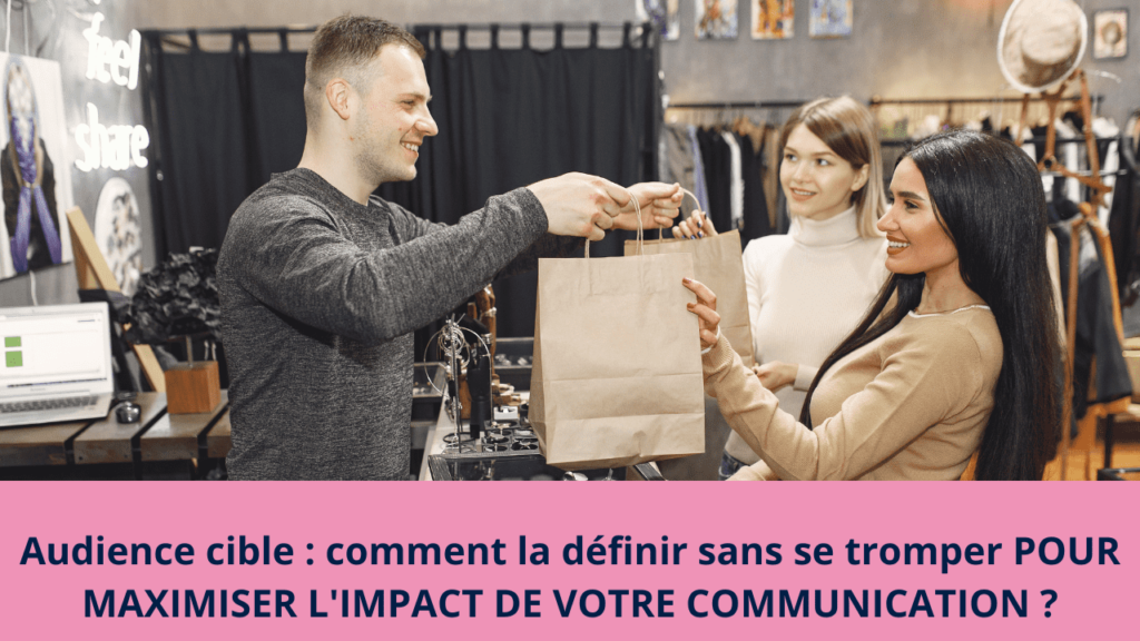 Audience cible : comment la définir sans se tromper POUR MAXIMISER L'IMPACT DE VOTRE COMMUNICATION ?