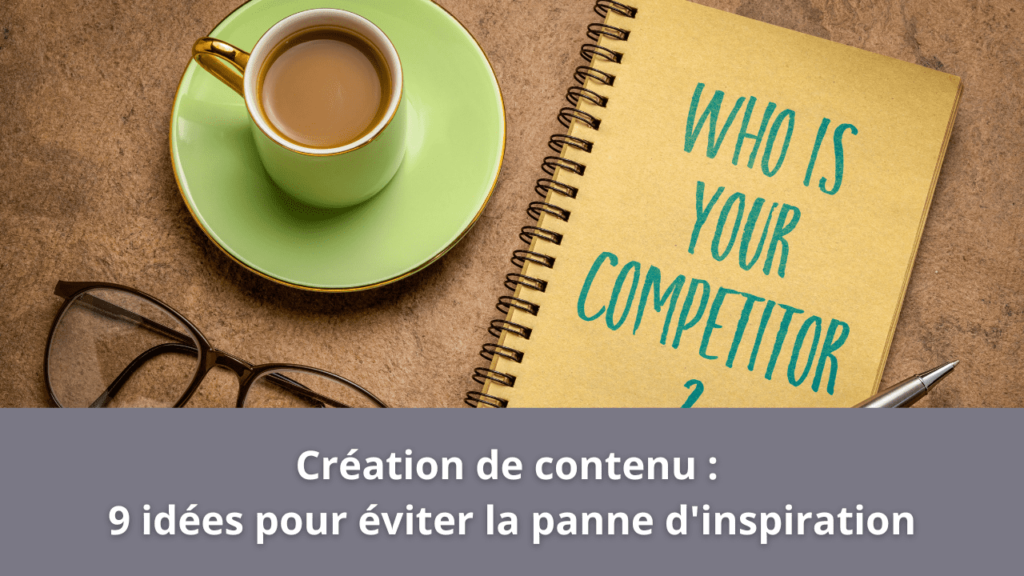 Création de contenu : 9 idées pour éviter la panne d'inspiration