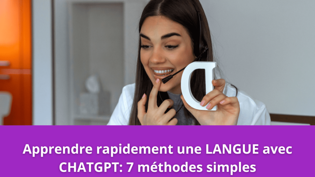 Apprendre rapidement une LANGUE avec CHATGPT: 7 méthodes simples