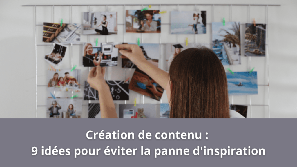 Création de contenu : 9 idées pour éviter la panne d'inspiration