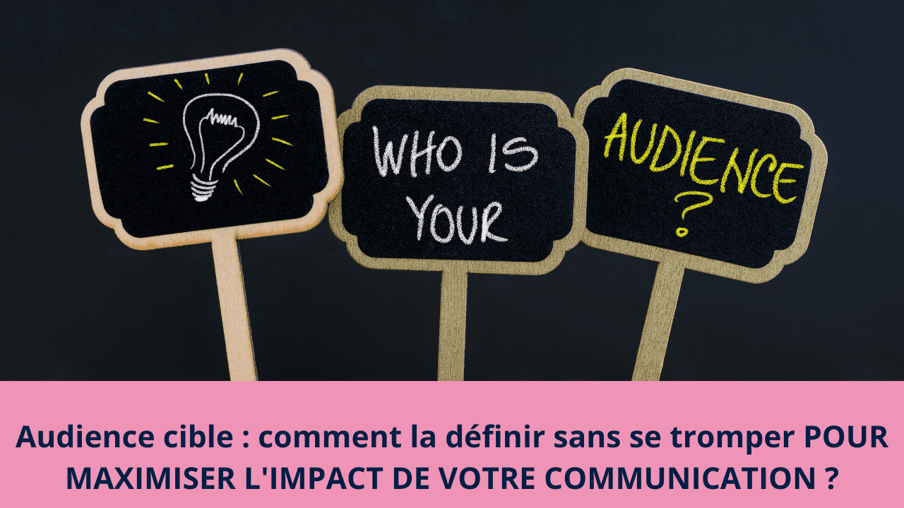 You are currently viewing Audience cible : comment la définir sans se tromper POUR MAXIMISER L’IMPACT DE VOTRE COMMUNICATION