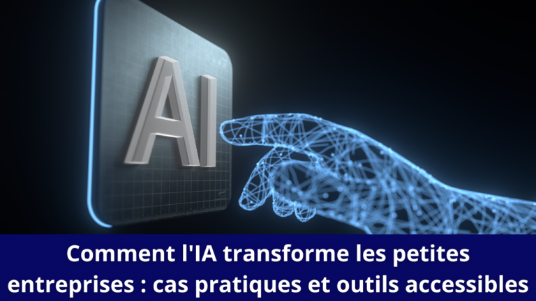 Comment l'IA transforme les petites entreprises : cas pratiques et outils accessibles